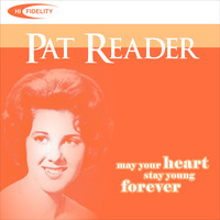 Pat Reader - May Your Heart Stay Young Forever