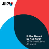 Robbie Rivera & Ky-Mani Marley - All We Need Is Love (Remixes)