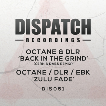 Octane, DLR, EBK - Back in the Grind (Cern & Dabs Remix) / Zulu Fade