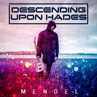 Mendel - Descending Upon Hades
