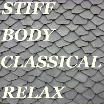 Various Artists - Stiff Body Classical Relax