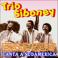 Trio Siboney - Trio Siboney Canta a Sudamerica