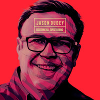 Jason Dudey - Exceeding All Expectations (Explicit)