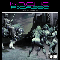Nacho Picasso - For the Glory (Explicit)