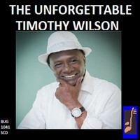 Timothy Wilson - The Unforgettable Timothy Wilson
