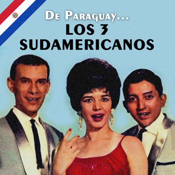 Los 3 Sudamericanos - De Paraguay...