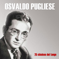 Osvaldo Pugliese y su Orquesta - 25 Clásicos del Tango