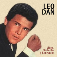 Leo Dan - Libre, Solterito y Sin Nadie