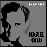 Miguel Caló - Pa' Que Seguir