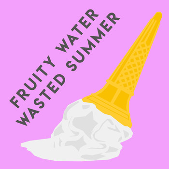 Fruity Water - Wasted Summer