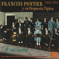Francini-Pontier - A Mis Amores 1945-1954
