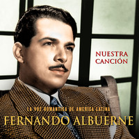 Fernando Albuerne - La Voz Romántica de América Latina - Nuestra Canción