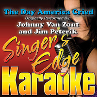 Singer's Edge Karaoke - The Day America Cried (Originally Performed by Johnny Van Zant and Jim Peterik) [Karaoke]