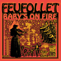 Feufollet - Baby's on Fire