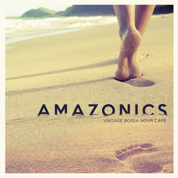 Amazonics - Vintage Bossa Nova Café