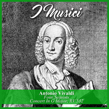 I Musici - Antonio Vivaldi: Four Seasons / Concert In G Major, RV 532