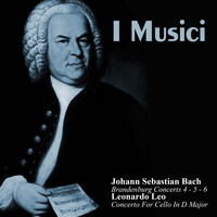 I Musici - Johann Sebastian Bach: Brandenburg Concerts 4 - 5 - 6 / Leonardo Leo: Concerto For Cello In D Major