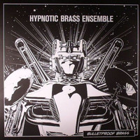 Hypnotic Brass Ensemble - Bulletproof Brass