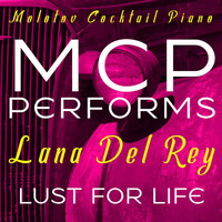 Molotov Cocktail Piano - MCP Performs Lana Del Rey: Lust for Life