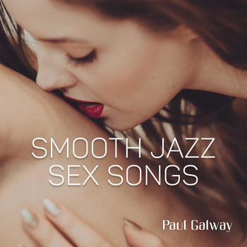 Paul Galway - Smooth Jazz Sex Songs