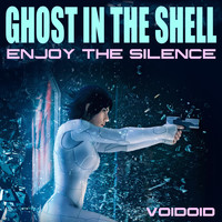 Voidoid - Enjoy The Silence (From "Ghost In The Shell")