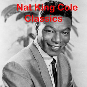 Nat King Cole - Nat King Cole Classics