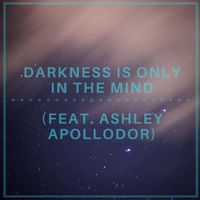 Liti - Darkness Is Only in the Mind (feat. Ashley Apollodor)