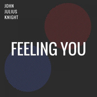 John Julius Knight - Feeling You
