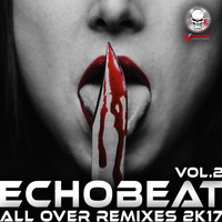 Echobeat - All Over Remixes 2k17, Vol. 2