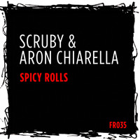Scruby & Aron Chiarella - Spicy Rolls