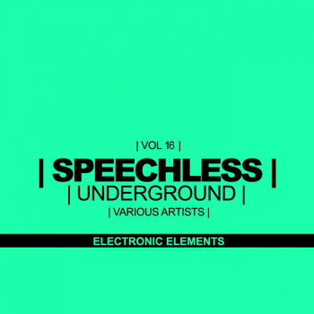 Various Artists - Speechless Underground, Vol.16: Electronic Elements