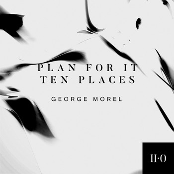 George Morel - Plan For It / Ten Places