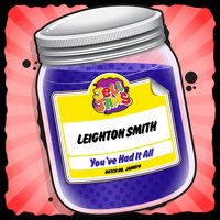 Leighton Smith - You've Had It All