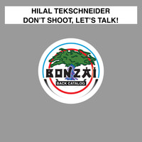 Hilal Tekschneider - Don't Shoot, Let's Talk!
