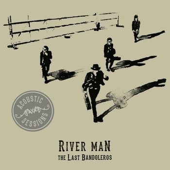 The Last Bandoleros - River Man (Acoustic Sessions)