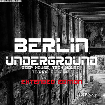 Various Artists - Berlin Underground Deep House, Tech House, Techno & Minimal (Extended Edition) (Explicit)
