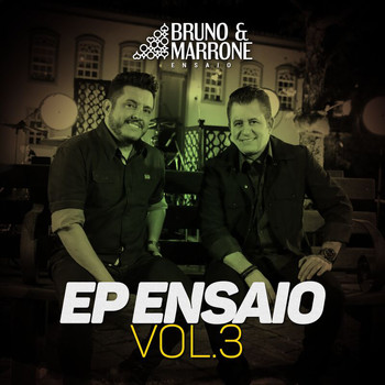 Bruno & Marrone - EP Ensaio (Vol. 3 / Ao Vivo)