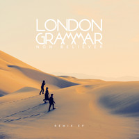 London Grammar - Non Believer (Remix EP)