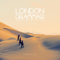London Grammar - Non Believer (Remixes)