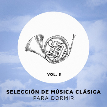 Musica Para Dormir, Musica Para Dormir Profundamente, Dormir - Selección de música clásica para dormir, Vol. 3
