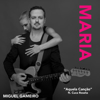 Miguel Gameiro - Aquela Canção (feat. Cuca Roseta)