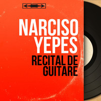 Narciso Yepes - Récital de guitare (Mono Version)