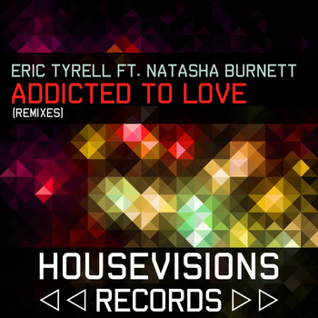 Eric Tyrell - Addicted to Love (Remixes)
