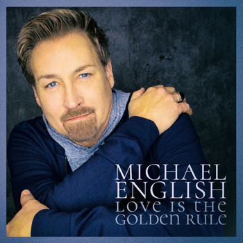 Michael English - Love Is the Golden Rule