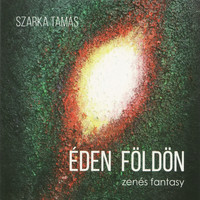 Szarka Tamás - Éden Földön