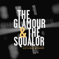 Mike McCready - The Glamour & The Squalor (Original Motion Picture Score)