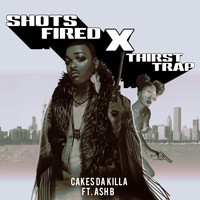Cakes Da Killa - Shots Fired X Thirst Trap