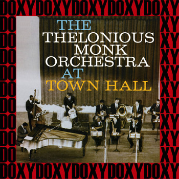 Thelonious Monk - The Complete Thelonious Monk Orchestra at Town Hall Recordings (Hd Remastered, Restored, Keepnews Edition, Doxy Collection)