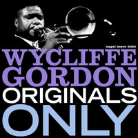 Wycliffe Gordon - Originals Only