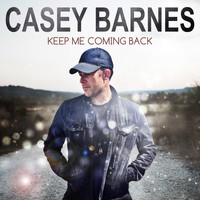 Casey Barnes - Keep Me Coming Back
